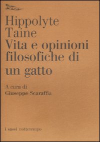 Libro Vita e opinioni filosofiche di un gatto di Hippolyte Taine - ean 9788874521869 - Nottetempo