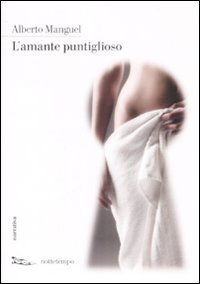 Libro amante puntiglioso di Alberto Manguel - ean 9788874521890 - Nottetempo