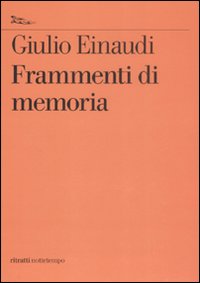 Libro Frammenti di memoria di Giulio Einaudi - ean 9788874521951 - Nottetempo
