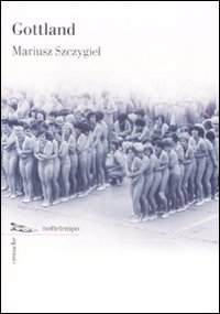 Libro Gottland di Mariusz Szczygiel - ean 9788874522002 - Nottetempo