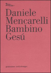 Libro Bambino Gesù di Daniele Mencarelli - ean 9788874522248 - Nottetempo