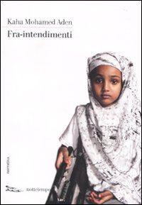 Libro Fra-intendimenti di Kaha Mohamed Aden - ean 9788874522323 - Nottetempo