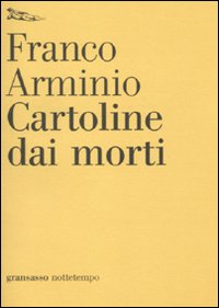 Libro Cartoline dai morti di Franco Arminio - ean 9788874522361 - Nottetempo