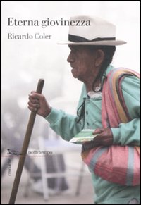 Libro Eterna giovinezza. Vivere 120 anni di Ricardo Coler - ean 9788874523399 - Nottetempo