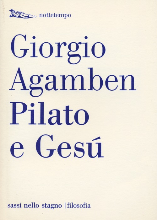 Libro Pilato e Gesù di Giorgio Agamben - ean 9788874524099 - Nottetempo