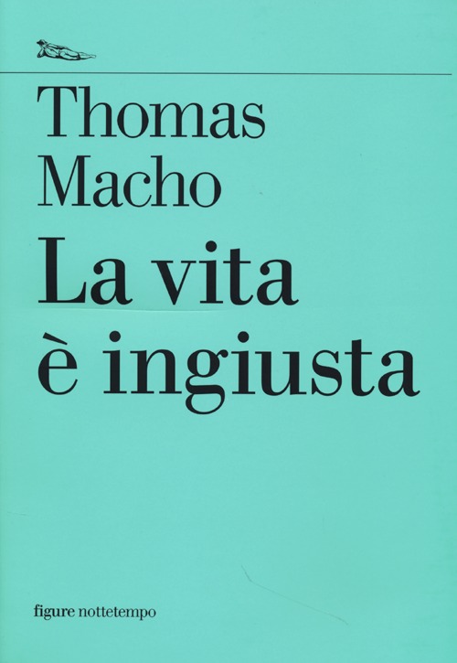 Libro vita è ingiusta di Thomas Macho - ean 9788874524624 - Nottetempo