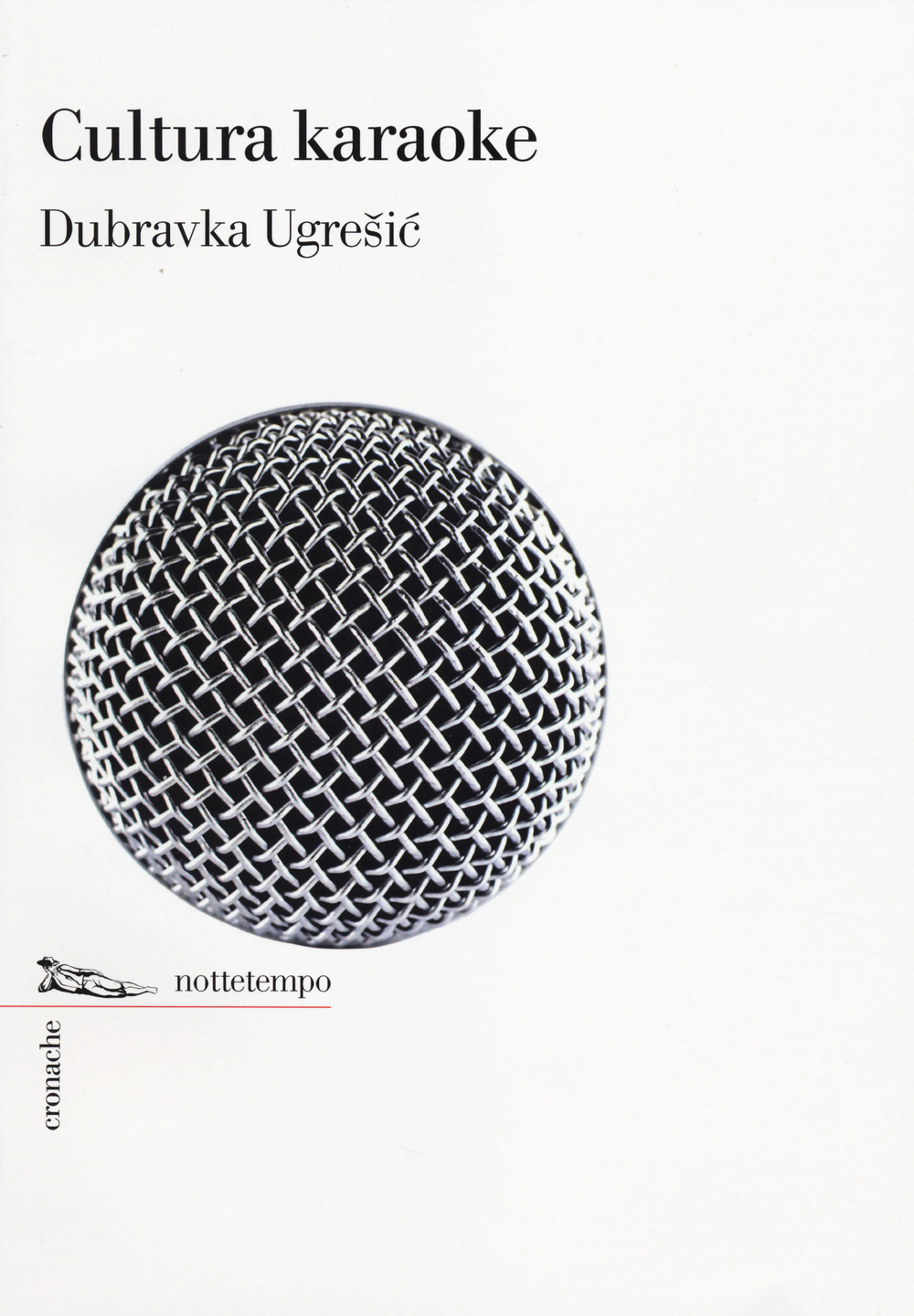 Libro Cultura karaoke di Dubravka Ugrešic - ean 9788874524914 - Nottetempo