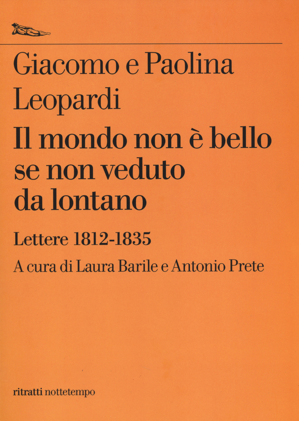 Libro mondo non è bello se non veduto da lontano. Lettere (1812-1835) di Giacomo Leopardi; Paolina Leopardi - ean 9788874525171 - Nottetempo