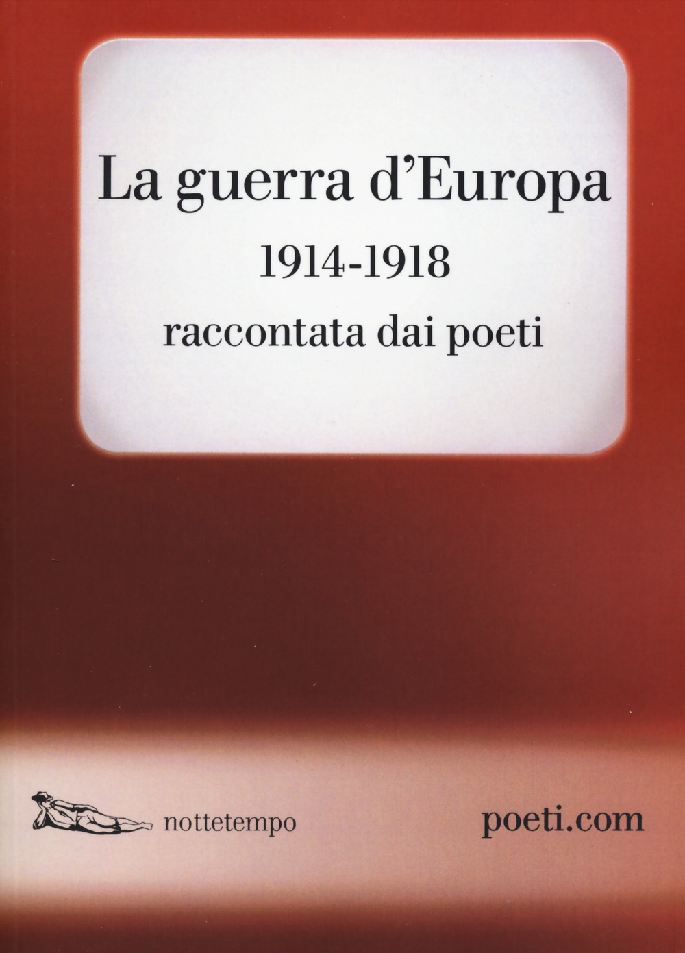 Libro guerra d'Europa 1914-1918. Raccontata dai poeti. Testo originale a fronte di  - ean 9788874525263 - Nottetempo