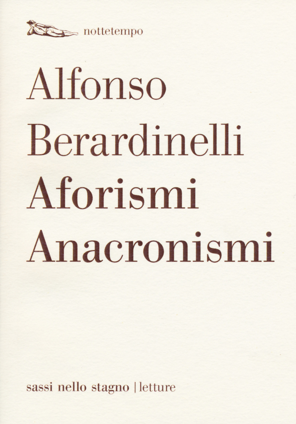 Libro Aforismi anacronismi di Alfonso Berardinelli - ean 9788874525386 - Nottetempo
