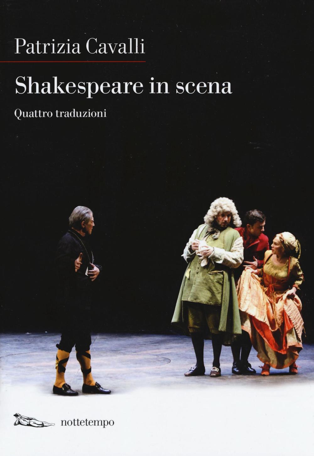 Libro Shakespeare in scena: La tempesta-Sogno di una notte d'estate-Otello-La dodicesima notte di Patrizia Cavalli - ean 9788874526239 - Nottetempo