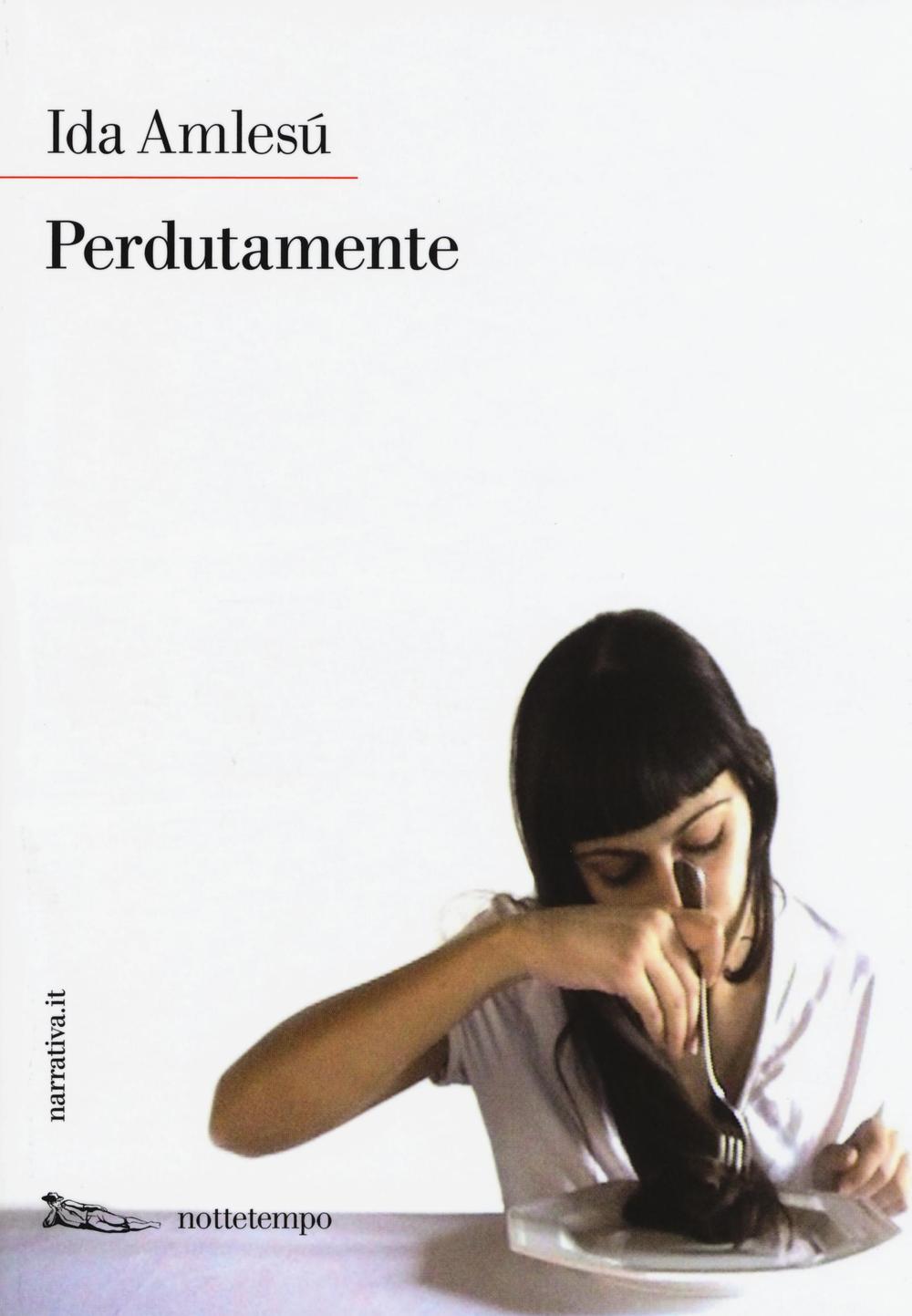 Libro Perdutamente di Ida Amlesù - ean 9788874526482 - Nottetempo