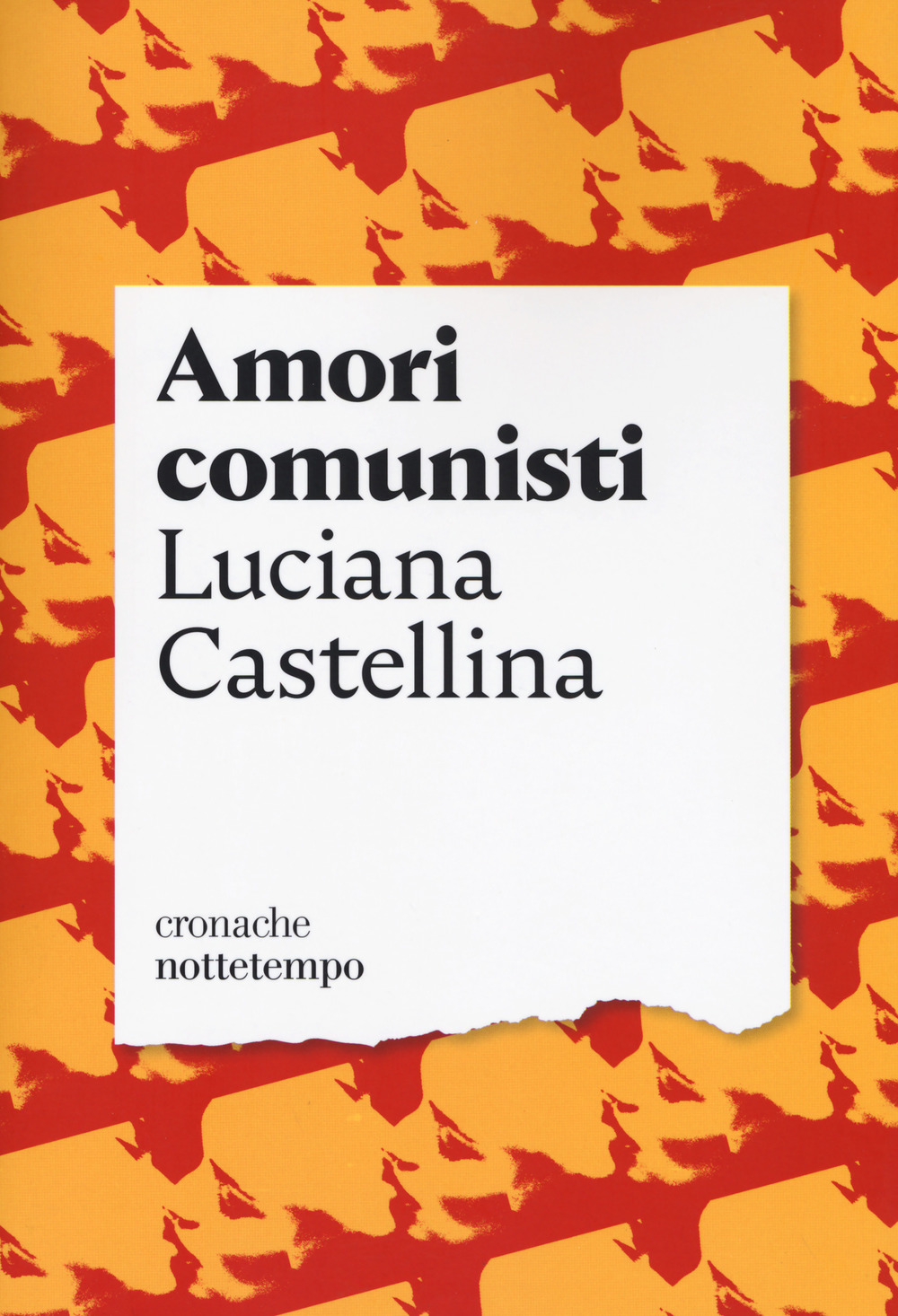 Libro Amori comunisti di Luciana Castellina - ean 9788874527052 - Nottetempo