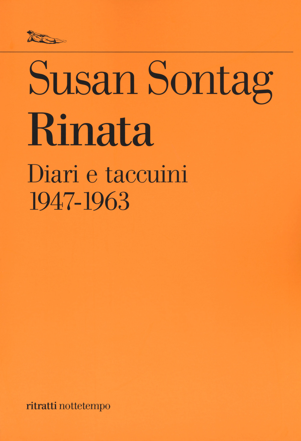 Libro Rinata. Diari e taccuini 1947-1963 di Susan Sontag - ean 9788874527298 - Nottetempo