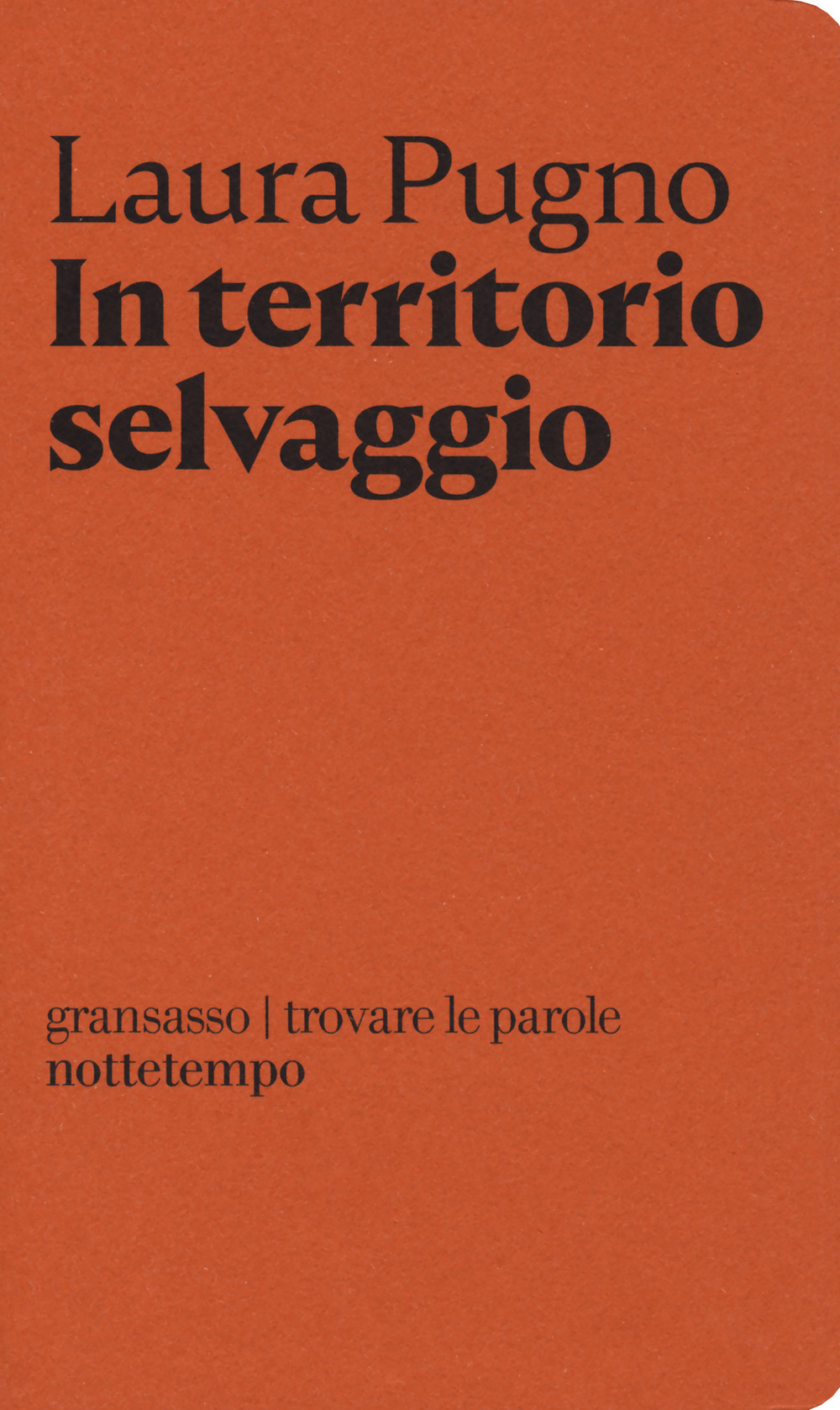 Libro In territorio selvaggio di Laura Pugno - ean 9788874527311 - Nottetempo