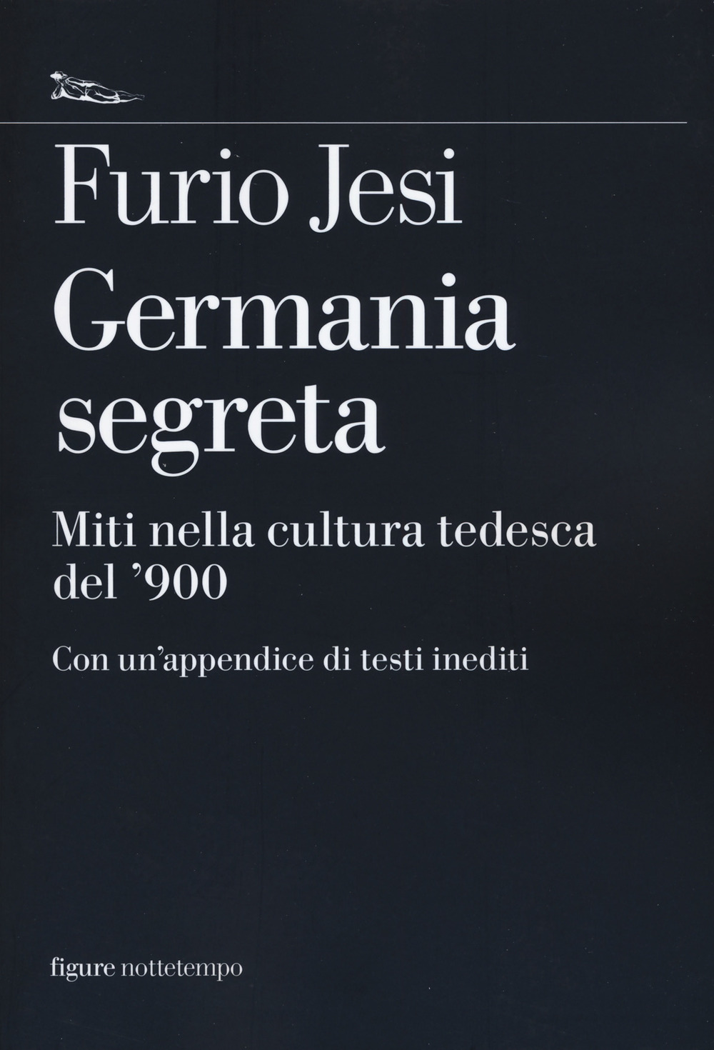 Libro Germania segreta. Miti nella cultura tedesca del '900 di Furio Jesi - ean 9788874527359 - Nottetempo