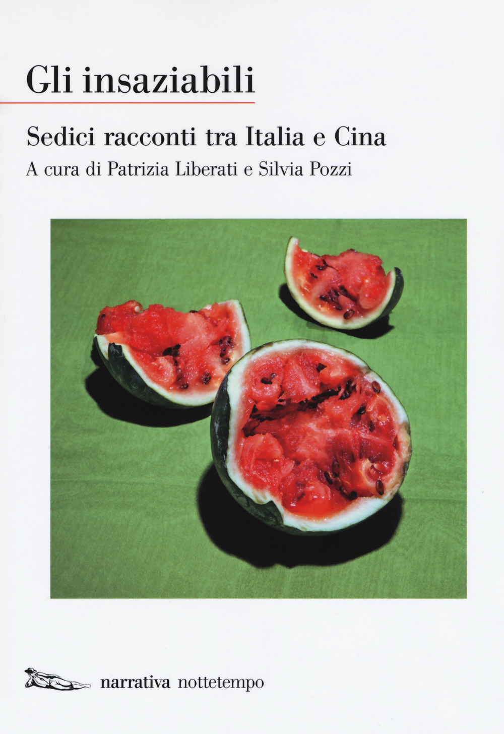 Libro insaziabili. Sedici racconti tra Italia e Cina di  - ean 9788874527564 - Nottetempo