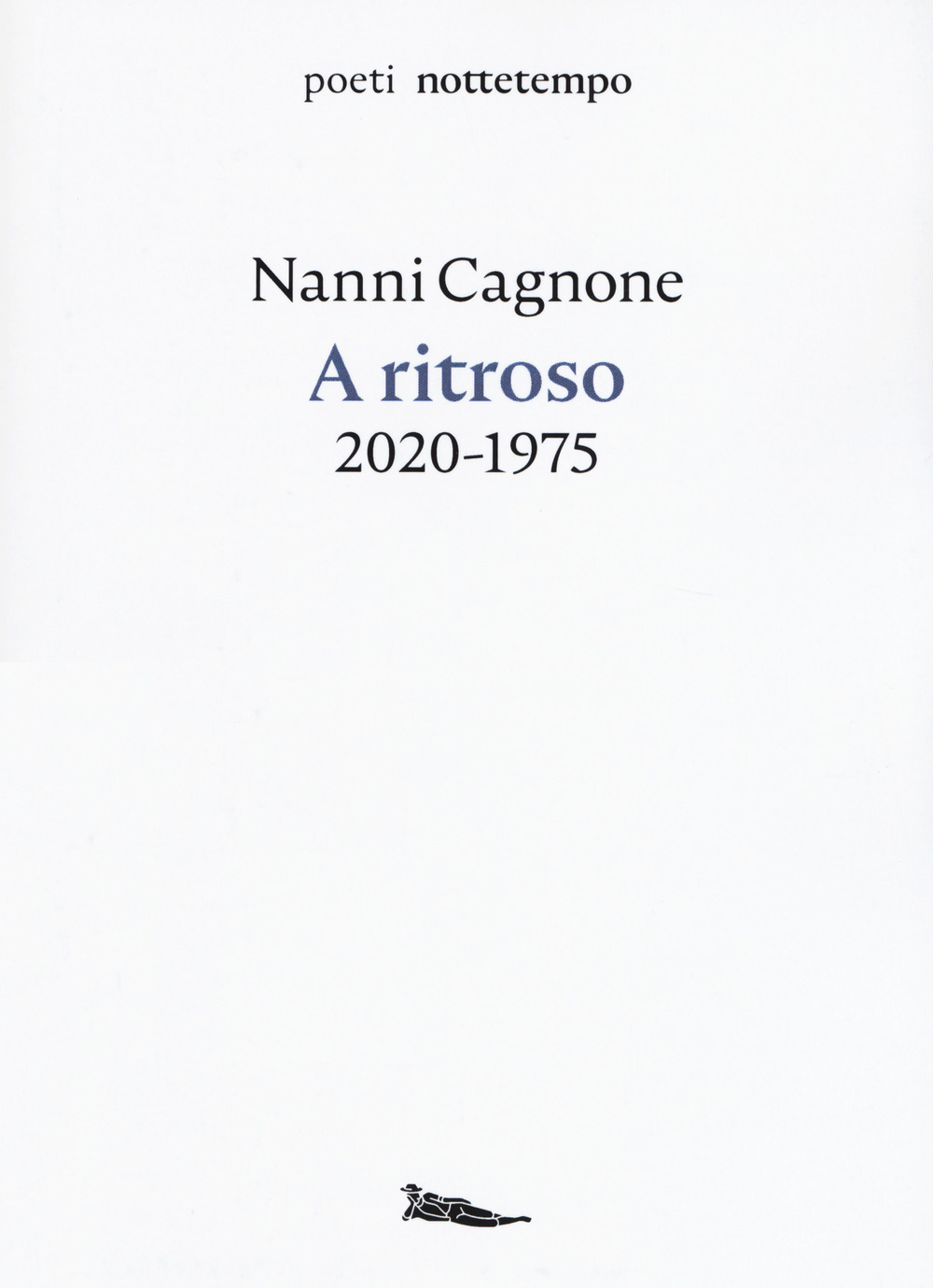 Libro A ritroso. 2020-1975 di Nanni Cagnone - ean 9788874527984 - Nottetempo