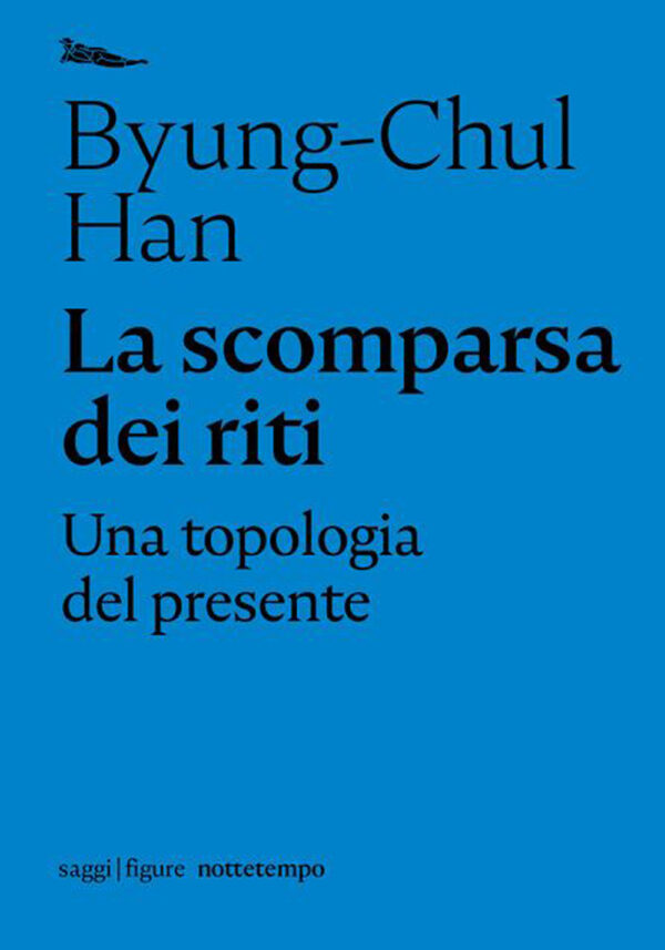 Libro scomparsa dei riti. Una topologia del presente di Byung-Chul Han - ean 9788874528837 - Nottetempo