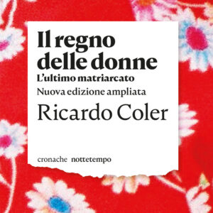 Libro regno delle donne. L'ultimo matriarcato di Ricardo Coler - ean 9788874528851 - Nottetempo