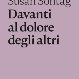 Libro Davanti al dolore degli altri di Susan Sontag - ean 9788874528868 - Nottetempo