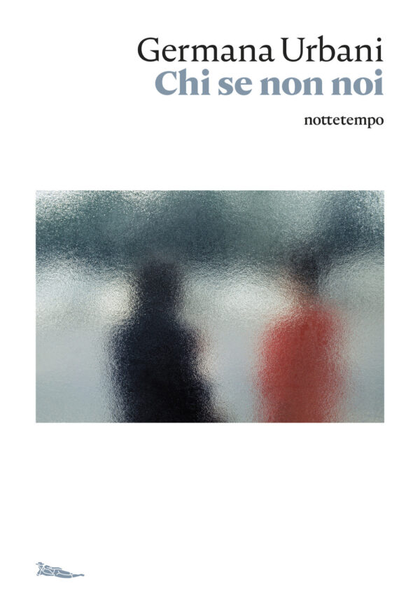 Libro Chi se non noi di Germana Urbani - ean 9788874528875 - Nottetempo