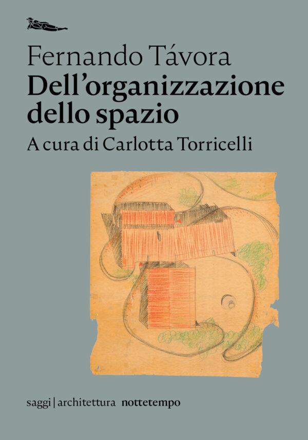 Libro Dell'organizzazione dello spazio di Fernando Távora - ean 9788874529155 - Nottetempo