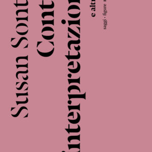 Libro Contro l'interpretazione e altri saggi di Susan Sontag - ean 9788874529162 - Nottetempo