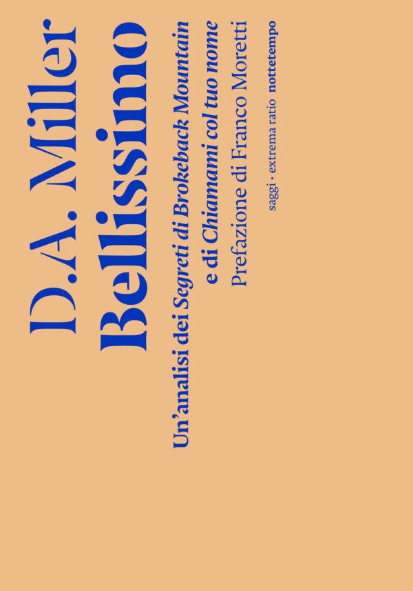 Libro Bellissimo. Un'analisi dei «Segreti di Brokeback Mountain» e di «Chiamami col tuo nome» di D. A. Miller - ean 9788874529469 - Nottetempo