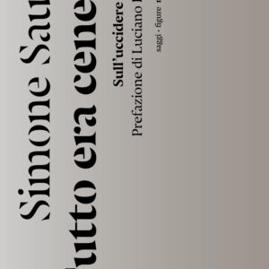 Libro Tutto era cenere. Sull'uccidere seriale di Simone Sauza - ean 9788874529490 - Nottetempo