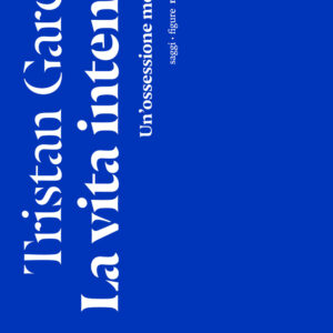 Libro vita intensa. Un'ossessione moderna di Tristan Garcia - ean 9788874529506 - Nottetempo