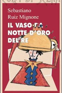 Libro vaso da notte d'oro del re di Sebastiano Ruiz-Mignone - ean 9788874570102 - Nuove Edizioni Romane