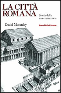 Libro città romana di David Macaulay - ean 9788874570362 - Nuove Edizioni Romane