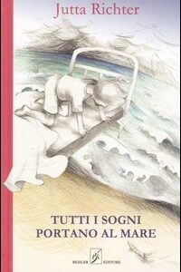 Libro Tutti i sogni portano al mare di Jutta Richter - ean 9788874590056 - Beisler