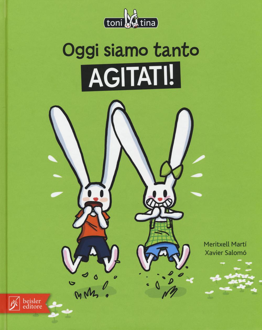 Libro Oggi siamo tanto agitati! Toni & Tina di Meritxell Martí; Xavier Salomó - ean 9788874590421 - Beisler