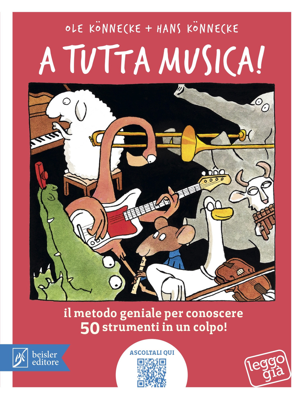 Libro A tutta musica! Il metodo geniale per conoscere 50 strumenti in 1 colpo di Ole Könnecke - ean 9788874591145 - Beisler