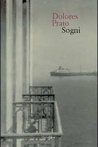 Libro Sogni di Dolores Prato - ean 9788874623235 - Quodlibet