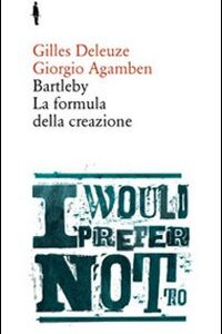 Libro Bartleby. La formula della creazione di Gilles Deleuze; Giorgio Agamben - ean 9788874624300 - Quodlibet