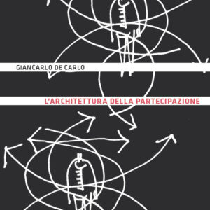Libro architettura della partecipazione di Giancarlo De Carlo - ean 9788874628018 - Quodlibet