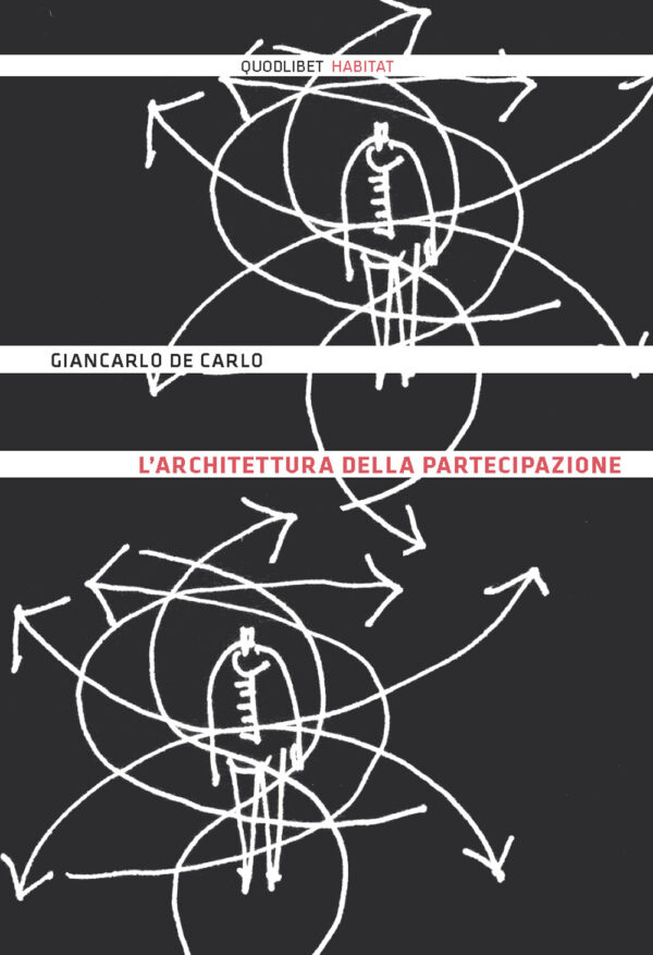 Libro architettura della partecipazione di Giancarlo De Carlo - ean 9788874628018 - Quodlibet