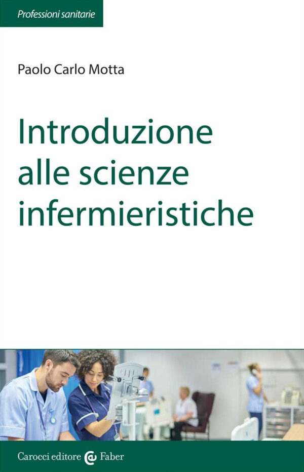 Libro Introduzione alle scienze infermieristiche di Paolo C. Motta - ean 9788874660087 - Carocci