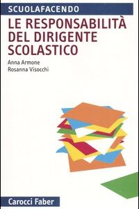 Libro responsabilità del dirigente scolastico di Anna Armone; Rosanna Visocchi - ean 9788874662074 - Carocci