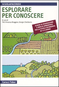 Libro Esplorare per conoscere. Schede di osservazione e analisi ambientale per la scuola secondaria di primo e secondo grado di  - ean 9788874662159 - Carocci