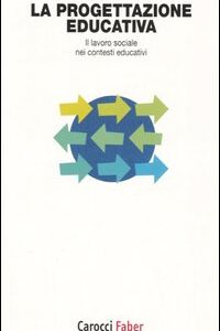 Libro progettazione educativa. Il lavoro sociale nei contesti educativi di Walter Brandani; Manuela Tomisich - ean 9788874662180 - Carocci