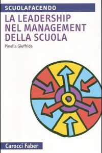 Libro leadership nel management della scuola di Pinella Giuffrida - ean 9788874662241 - Carocci