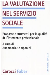 Libro valutazione nel servizio sociale. Proposte e strumenti per la qualità dell'intervento professionale di  - ean 9788874664634 - Carocci