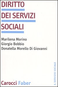 Libro Diritto dei servizi sociali di Marilena Morino; Giorgio Bobbio; Donatella Morello Di Giovanni - ean 9788874664733 - Carocci