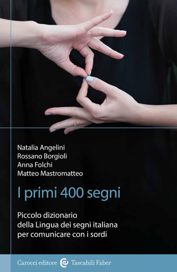 Libro primi 400 segni. Piccolo dizionario della lingua dei segni italiana per comunicare con i sordi di  - ean 9788874665013 - Carocci