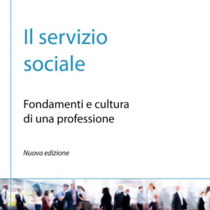 Libro servizio sociale. Fondamenti e cultura di una professione di Elisabetta Neve - ean 9788874665532 - Carocci