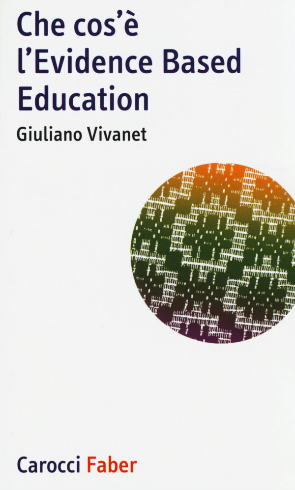Libro Che cos'è l'Evidence Based Education di Giuliano Vivanet - ean 9788874667017 - Carocci